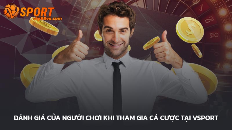 Đánh giá của người chơi khi tham gia cá cược tại Vspor